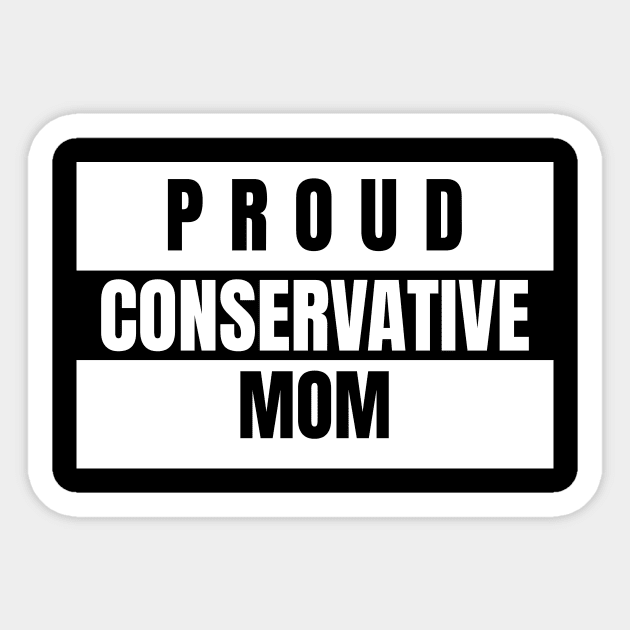 Proud Conservative Mom Republican Sticker by TeesByOlivia